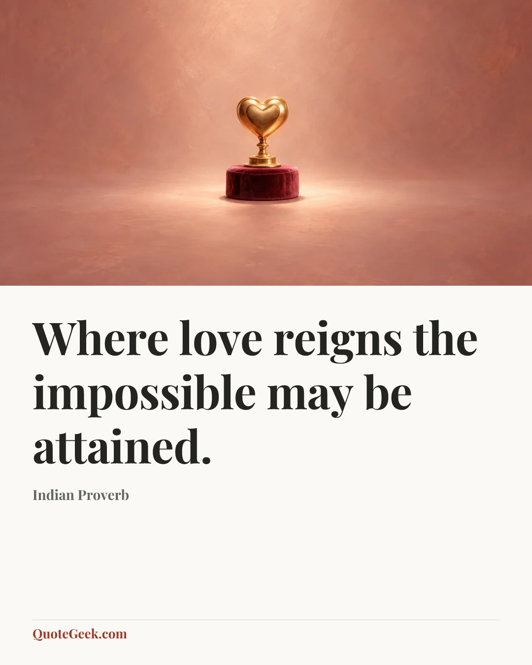 “Where love reigns the impossible may be attained.” — Indian Proverb. Illustrated QuoteGeek card.