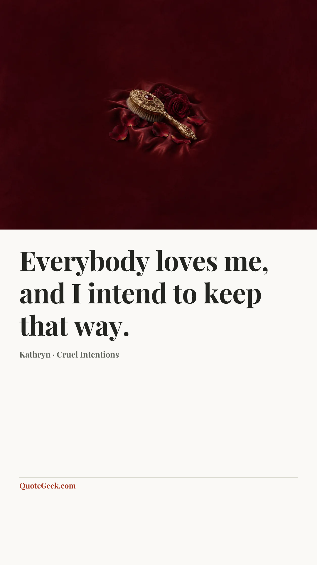 “Everybody loves me, and I intend to keep that way.” — Kathryn · Cruel Intentions. Illustrated QuoteGeek card.