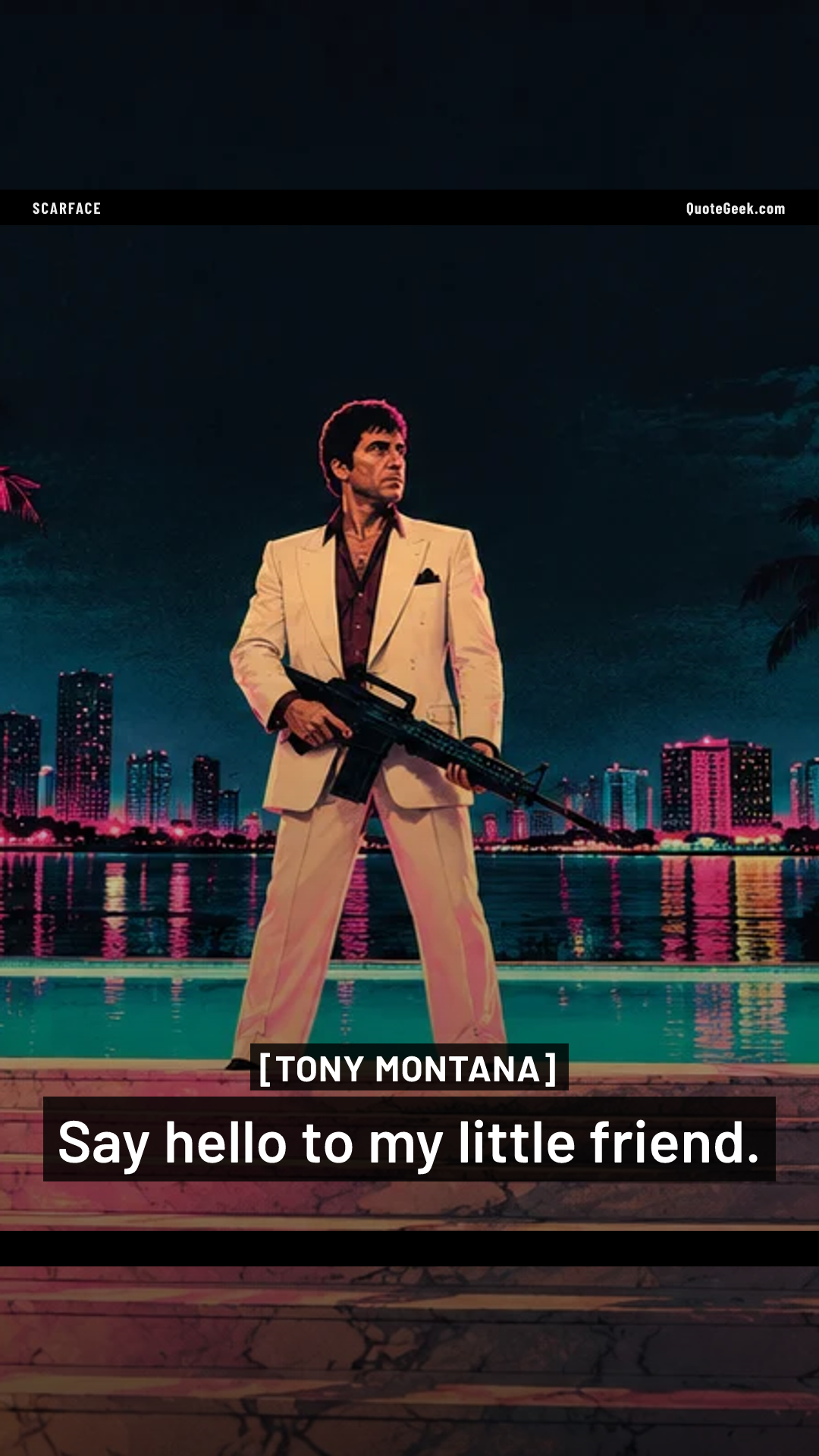 “Say hello to my little friend.” — Tony Montana · Scarface. Illustrated QuoteGeek card.