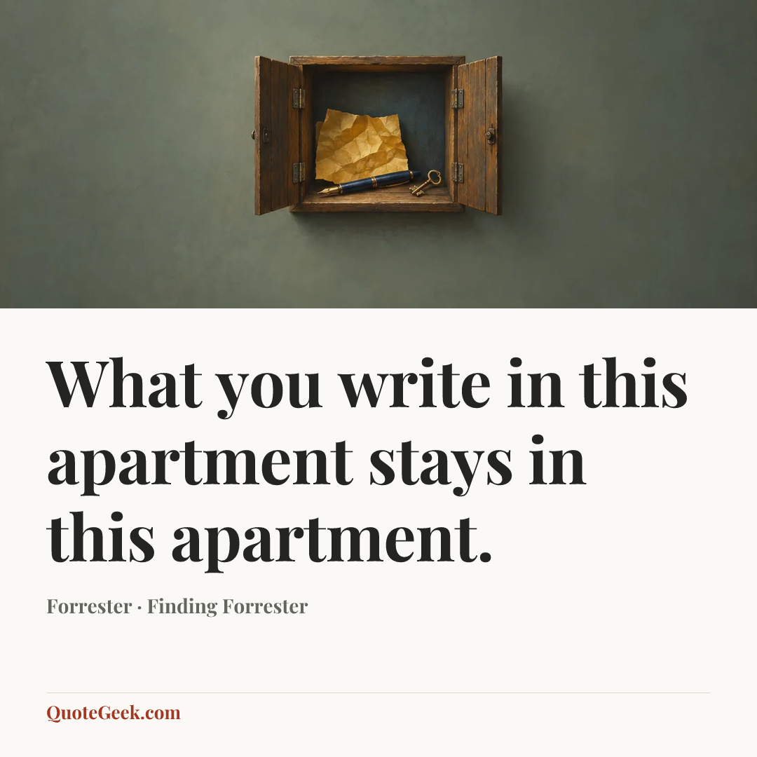 “What you write in this apartment stays in this apartment.” — Forrester · Finding Forrester. Illustrated QuoteGeek card.