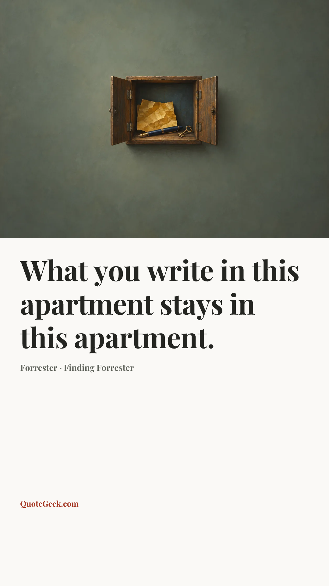 “What you write in this apartment stays in this apartment.” — Forrester · Finding Forrester. Illustrated QuoteGeek card.