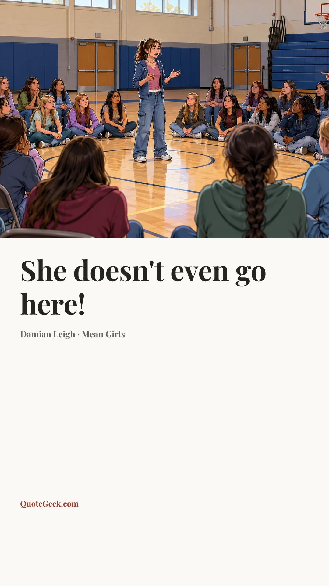 “She doesn't even go here!” — Damian Leigh · Mean Girls. Illustrated QuoteGeek card.