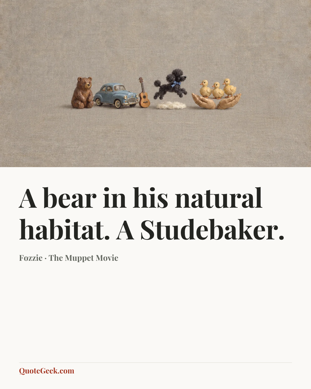 “A bear in his natural habitat. A Studebaker.” — Fozzie · The Muppet Movie. Illustrated QuoteGeek card.
