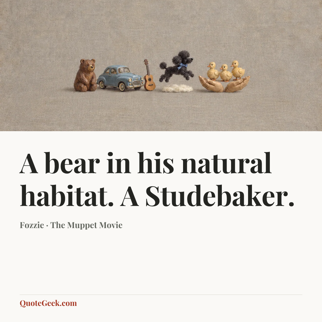 “A bear in his natural habitat. A Studebaker.” — Fozzie · The Muppet Movie. Illustrated QuoteGeek card.