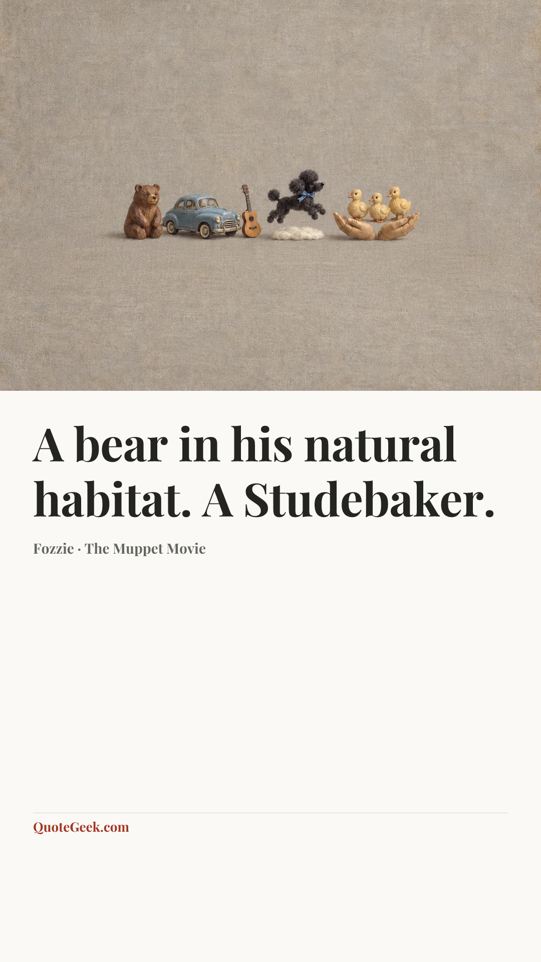 “A bear in his natural habitat. A Studebaker.” — Fozzie · The Muppet Movie. Illustrated QuoteGeek card.