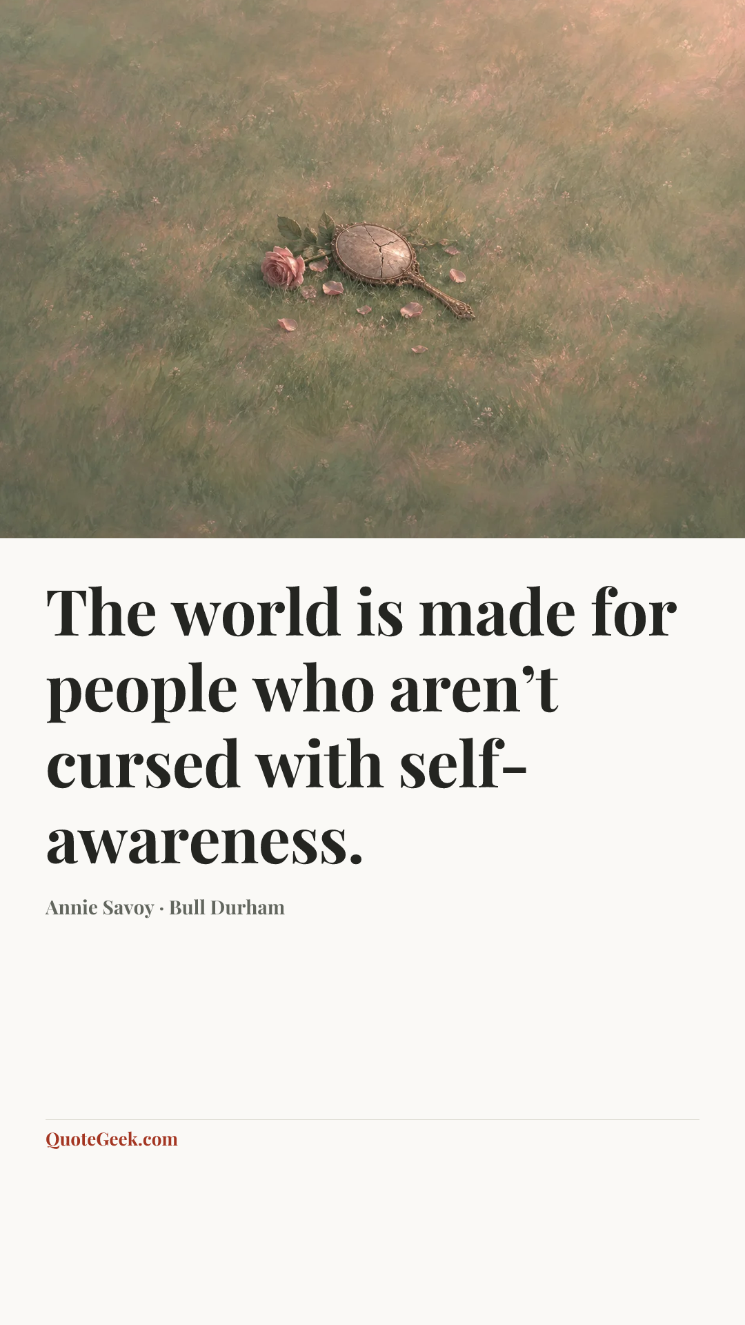 “The world is made for people who aren’t cursed with self-awareness.” — Annie Savoy · Bull Durham. Illustrated QuoteGeek card.