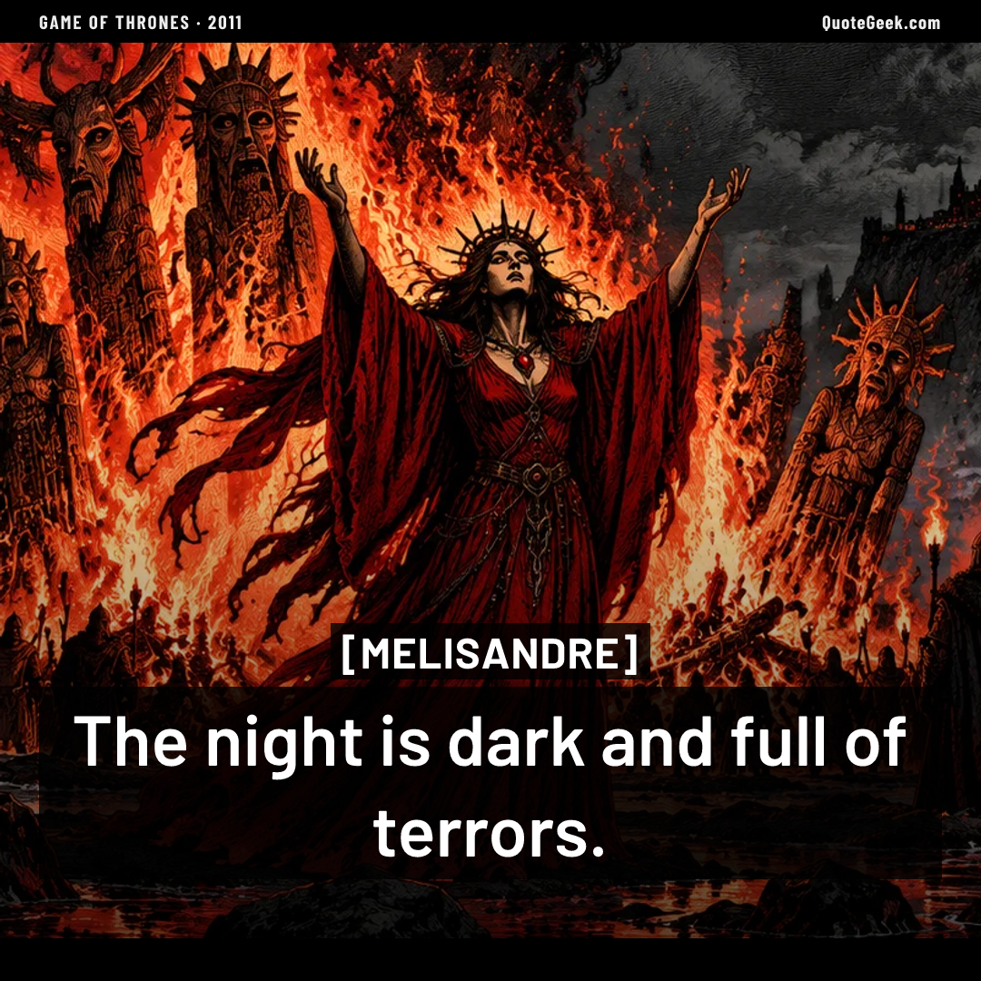 “The night is dark and full of terrors.” — Melisandre · Game of Thrones. Illustrated QuoteGeek card.