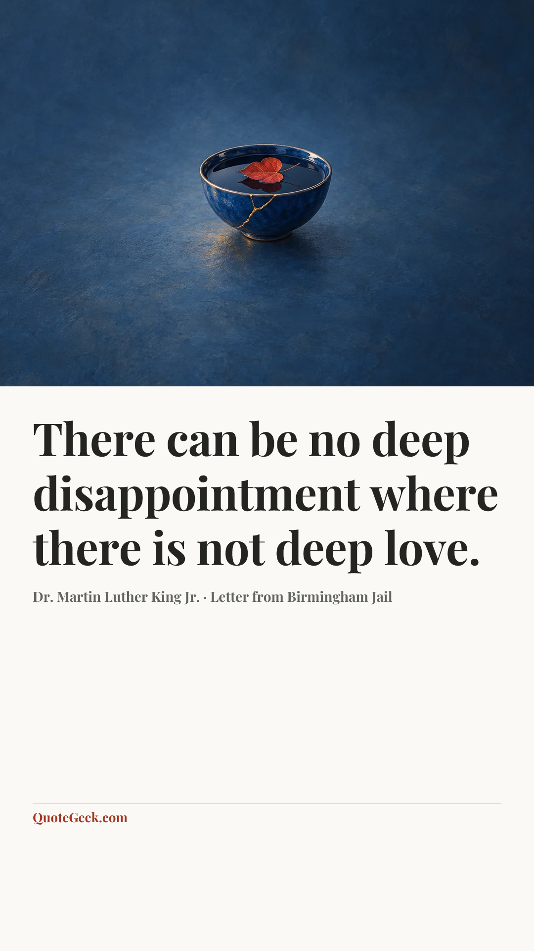 “There can be no deep disappointment where there is not deep love.” — Dr. Martin Luther King Jr. · Letter from Birmingham Jail. Illustrated QuoteGeek card.