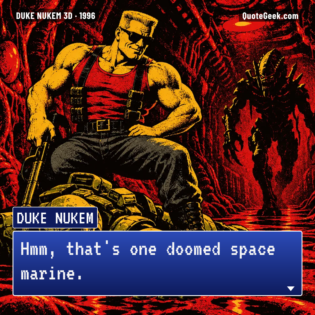 “Hmm, that's one doomed space marine.” — Duke Nukem · Duke Nukem 3D. Illustrated QuoteGeek card.