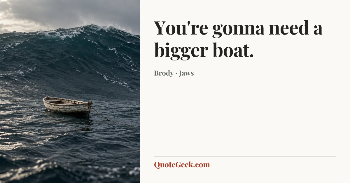 “You're gonna need a bigger boat.” — Brody · Jaws. Illustrated QuoteGeek card.
