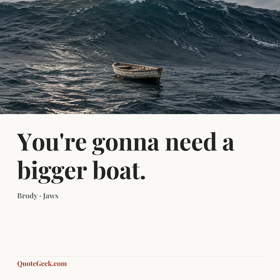 “You're gonna need a bigger boat.” — Brody · Jaws. Illustrated QuoteGeek card.