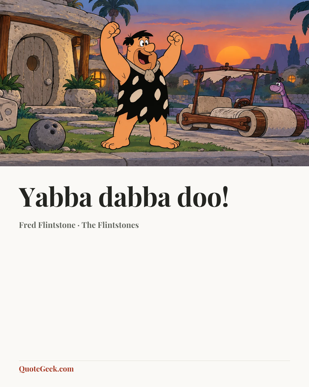 “Yabba dabba doo!” — Fred Flintstone · The Flintstones. Illustrated QuoteGeek card.