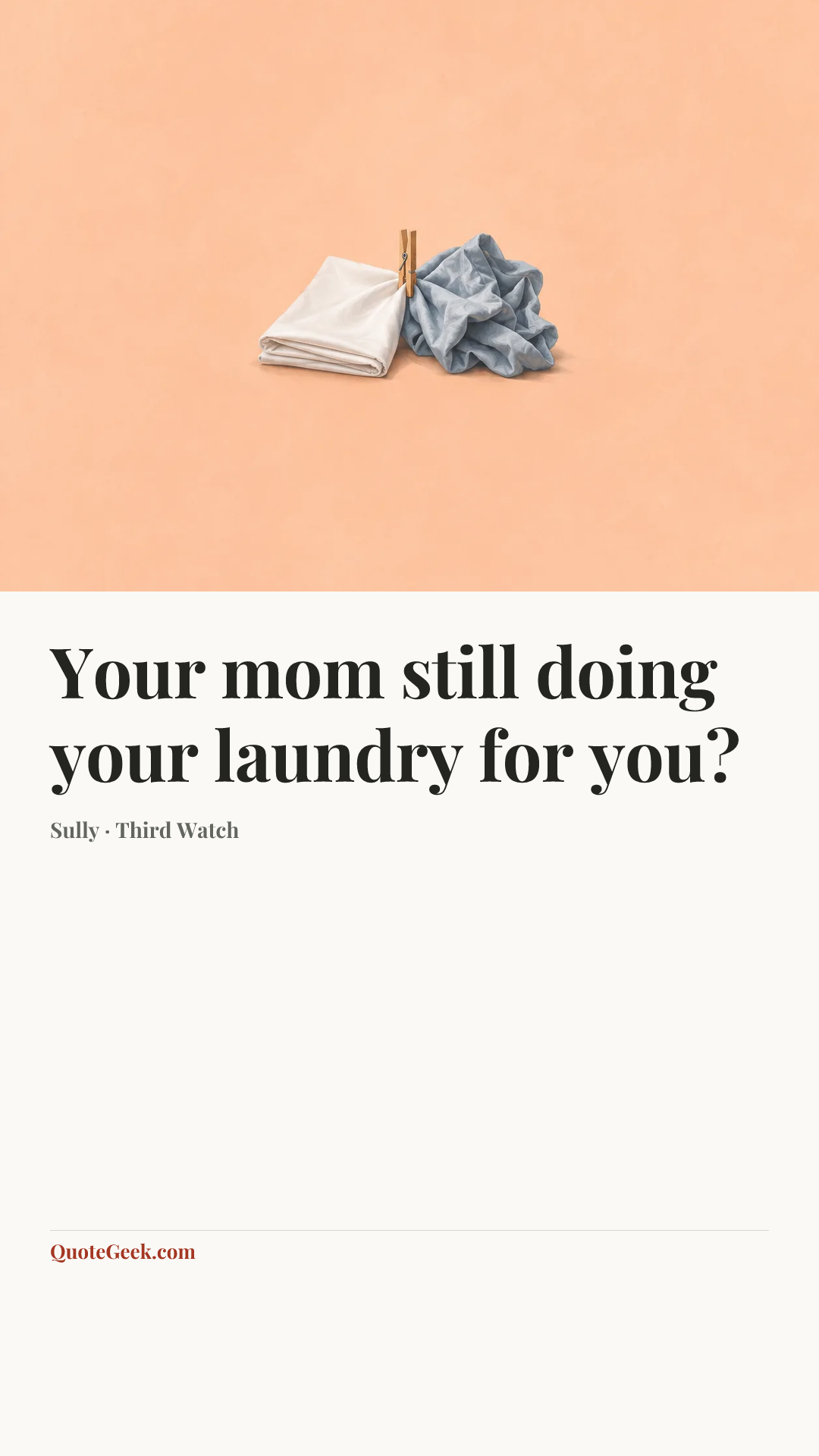 “Your mom still doing your laundry for you?” — Sully · Third Watch. Illustrated QuoteGeek card.