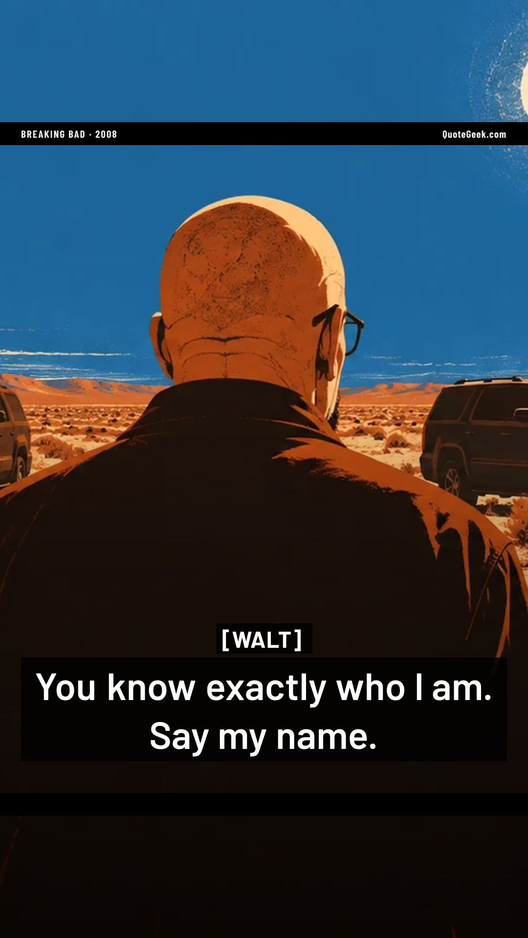 “You know exactly who I am. Say my name.” — Walt · Breaking Bad. Illustrated QuoteGeek card.