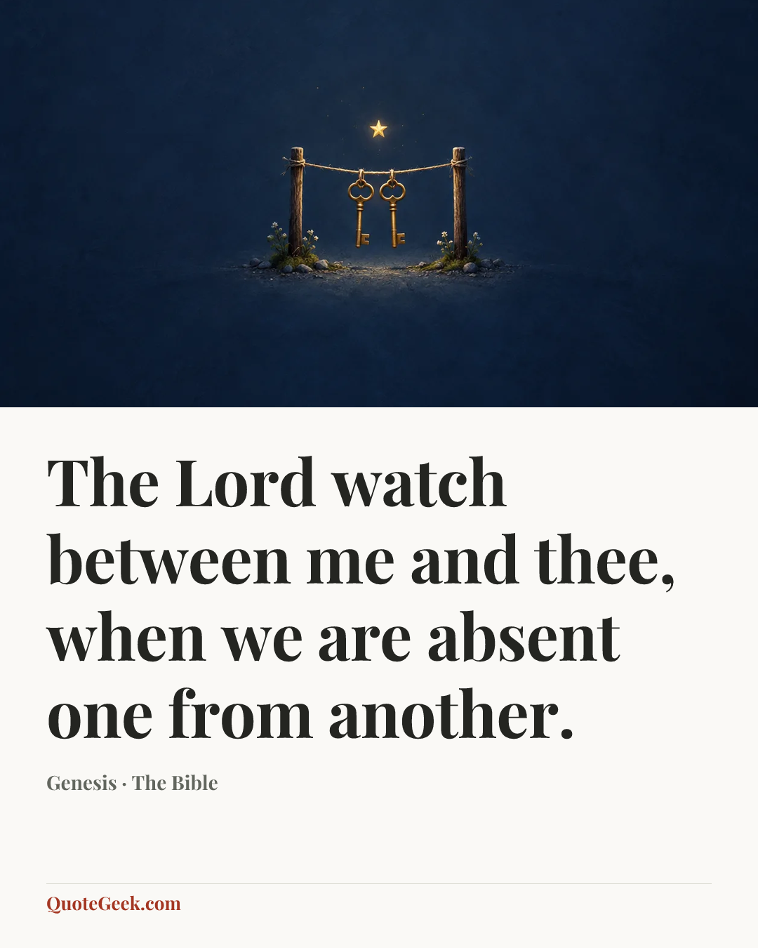 “The Lord watch between me and thee, when we are absent one from another.” — Genesis · The Bible. Illustrated QuoteGeek card.