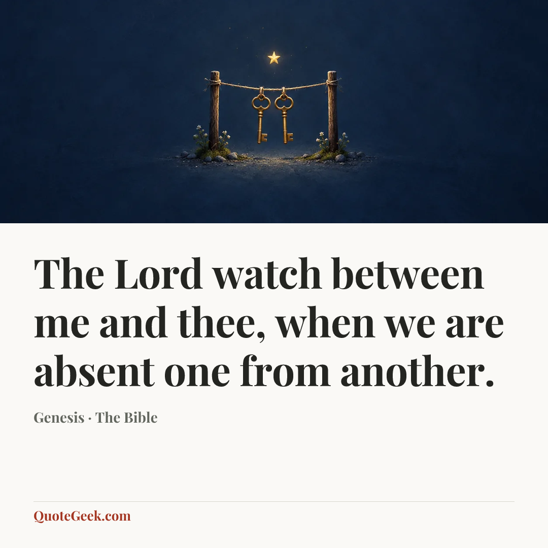 “The Lord watch between me and thee, when we are absent one from another.” — Genesis · The Bible. Illustrated QuoteGeek card.
