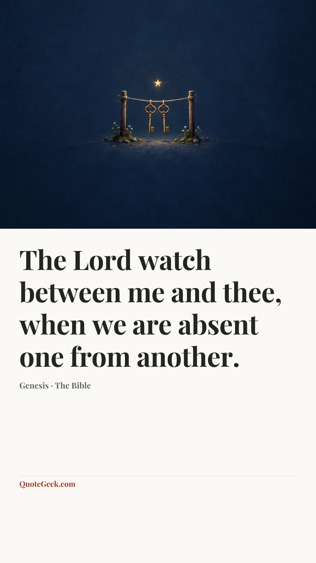 “The Lord watch between me and thee, when we are absent one from another.” — Genesis · The Bible. Illustrated QuoteGeek card.