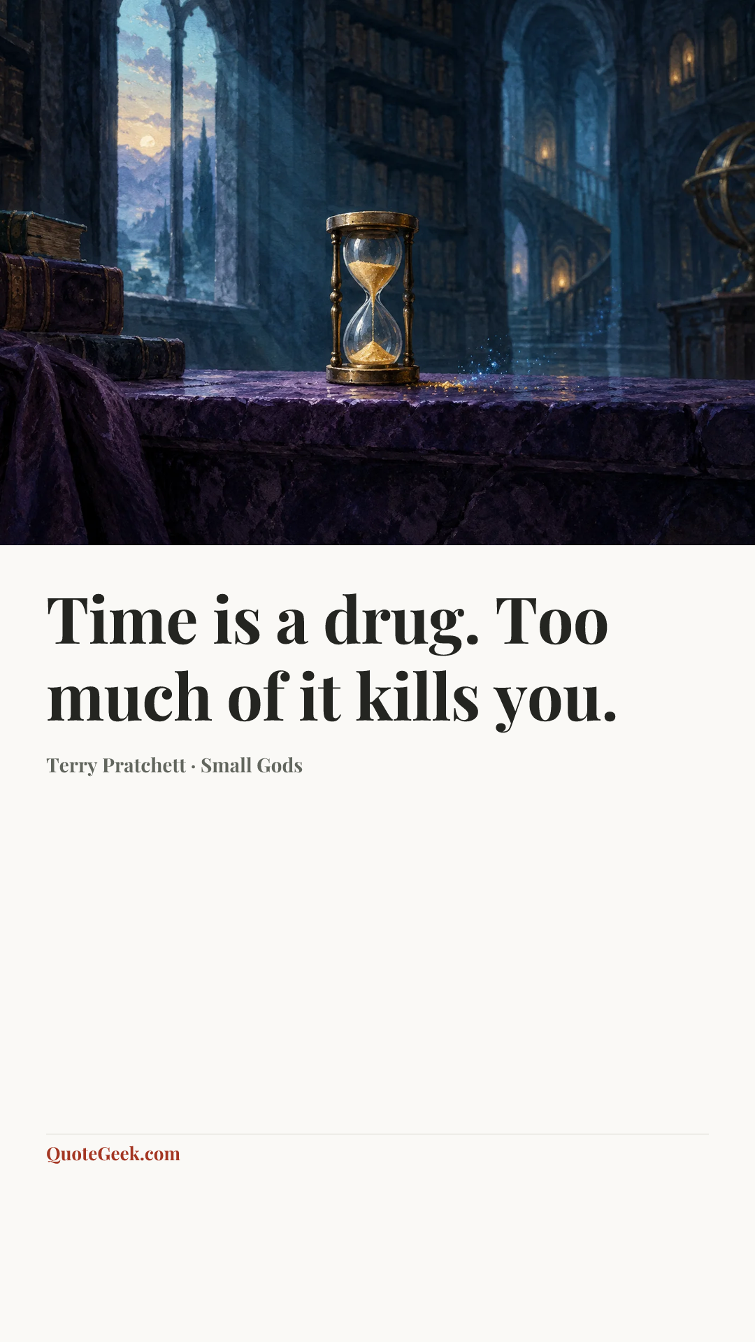 “Time is a drug. Too much of it kills you.” — Terry Pratchett · Small Gods. Illustrated QuoteGeek card.