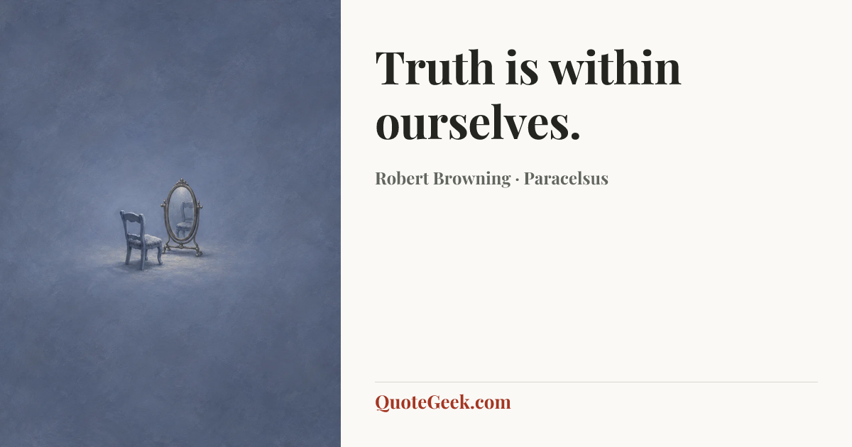 “Truth is within ourselves.” — Robert Browning · Paracelsus. Illustrated QuoteGeek card.