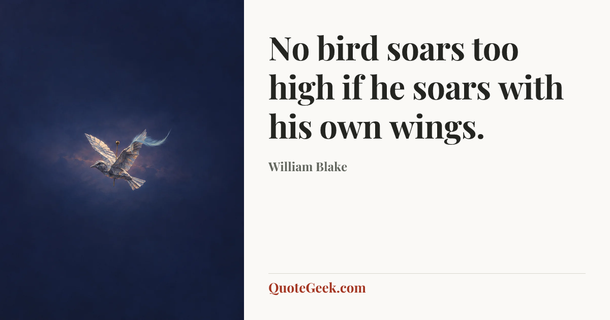 “No bird soars too high if he soars with his own wings.” — William Blake. Illustrated QuoteGeek card.