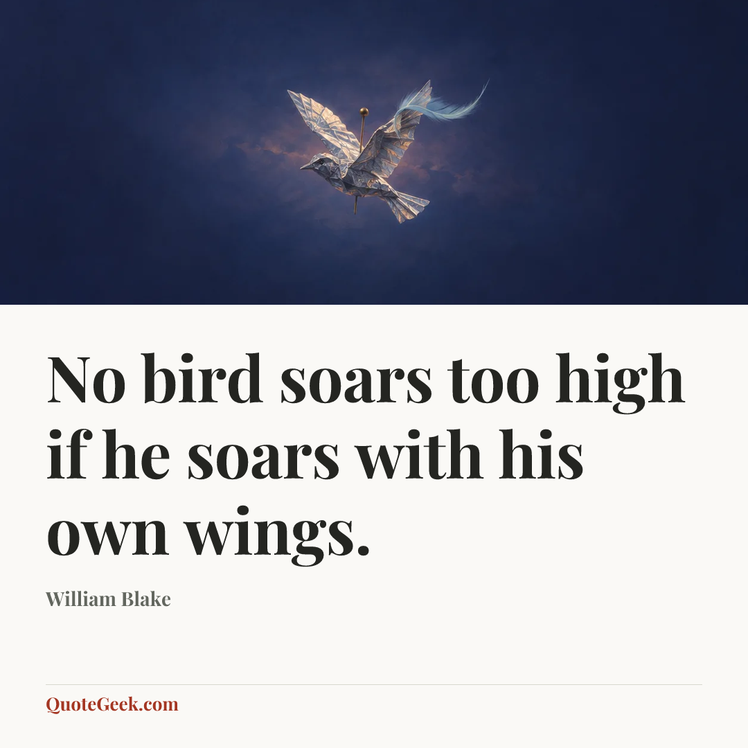 “No bird soars too high if he soars with his own wings.” — William Blake. Illustrated QuoteGeek card.