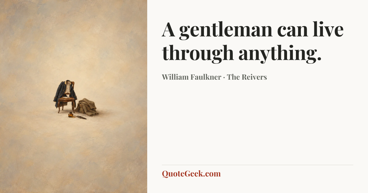 “A gentleman can live through anything.” — William Faulkner · The Reivers. Illustrated QuoteGeek card.