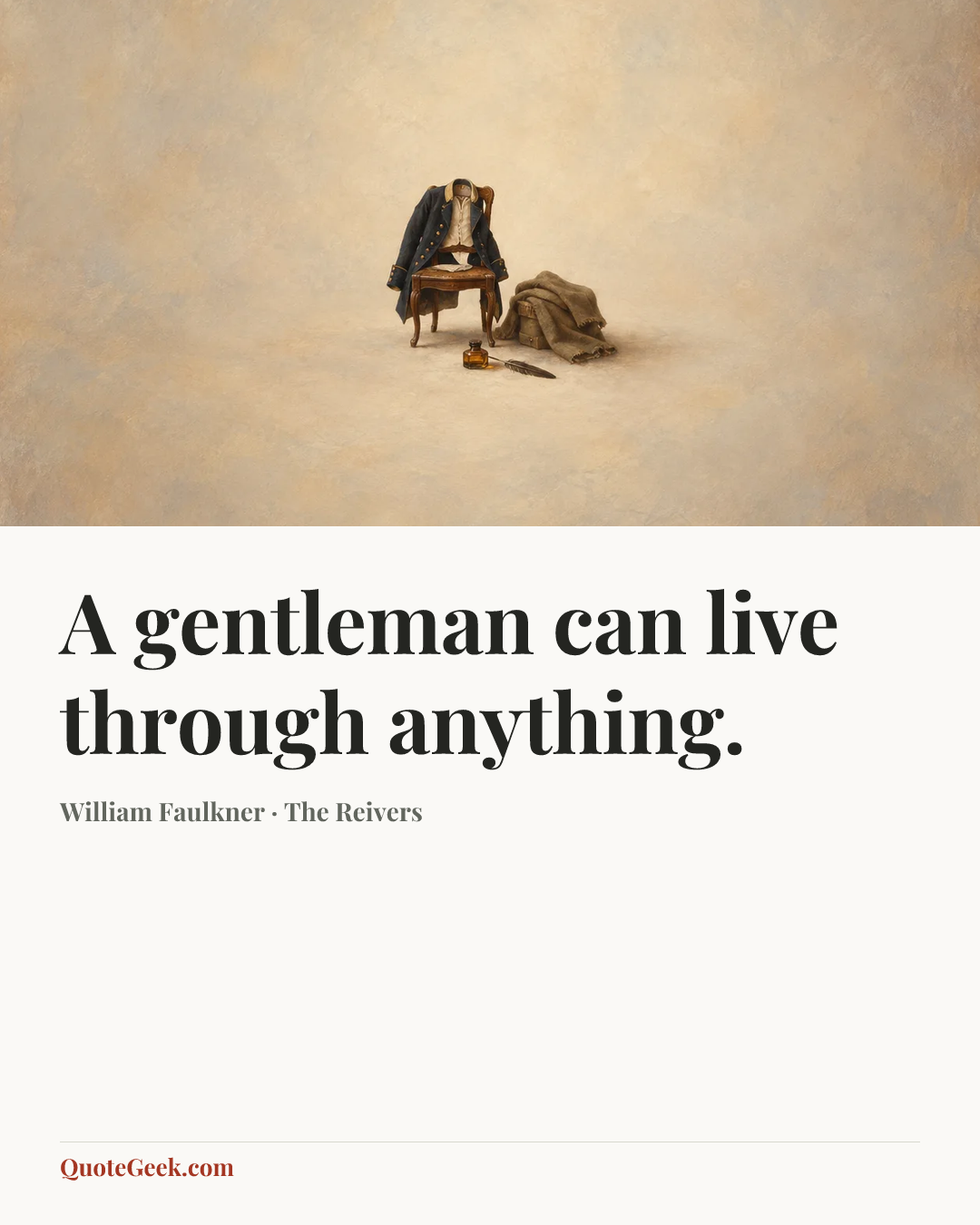 “A gentleman can live through anything.” — William Faulkner · The Reivers. Illustrated QuoteGeek card.