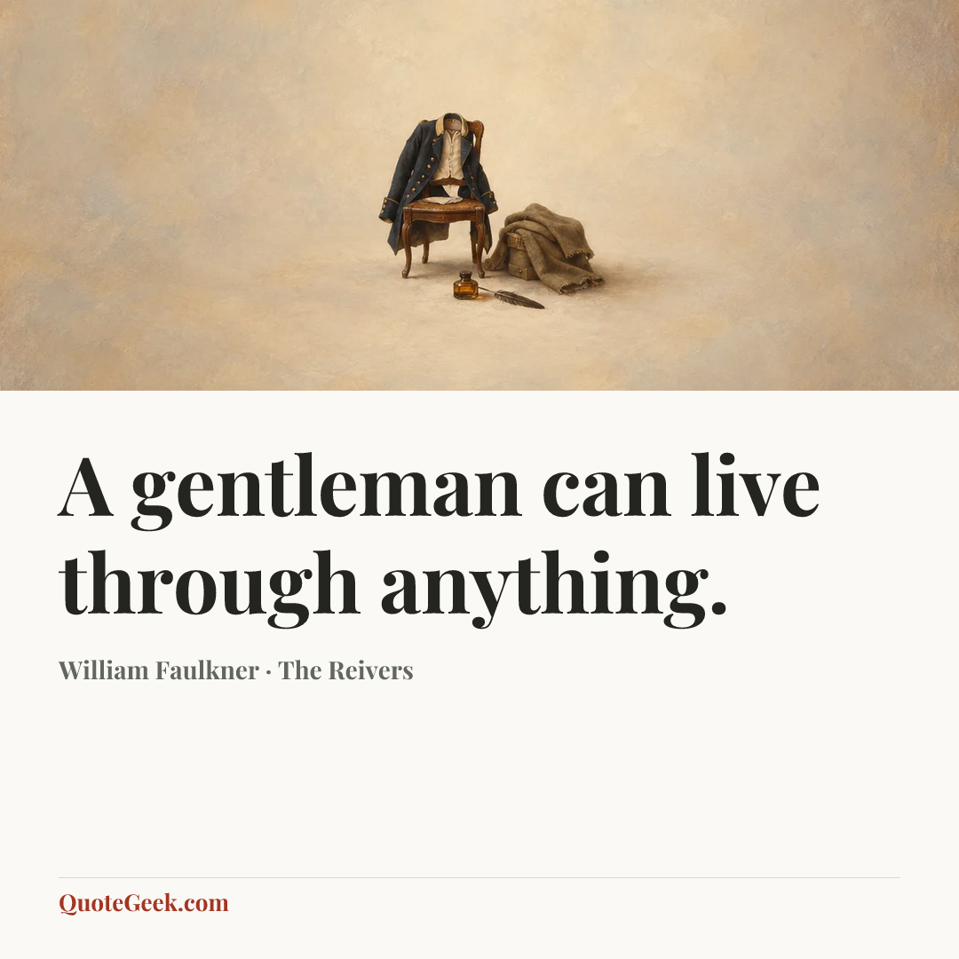 “A gentleman can live through anything.” — William Faulkner · The Reivers. Illustrated QuoteGeek card.