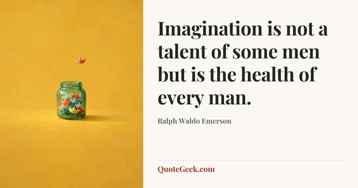 “Imagination is not a talent of some men but is the health of every man.” — Ralph Waldo Emerson. Illustrated QuoteGeek card.