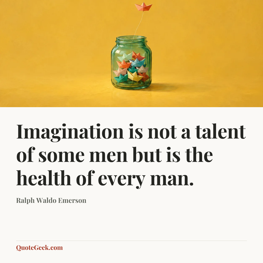 “Imagination is not a talent of some men but is the health of every man.” — Ralph Waldo Emerson. Illustrated QuoteGeek card.