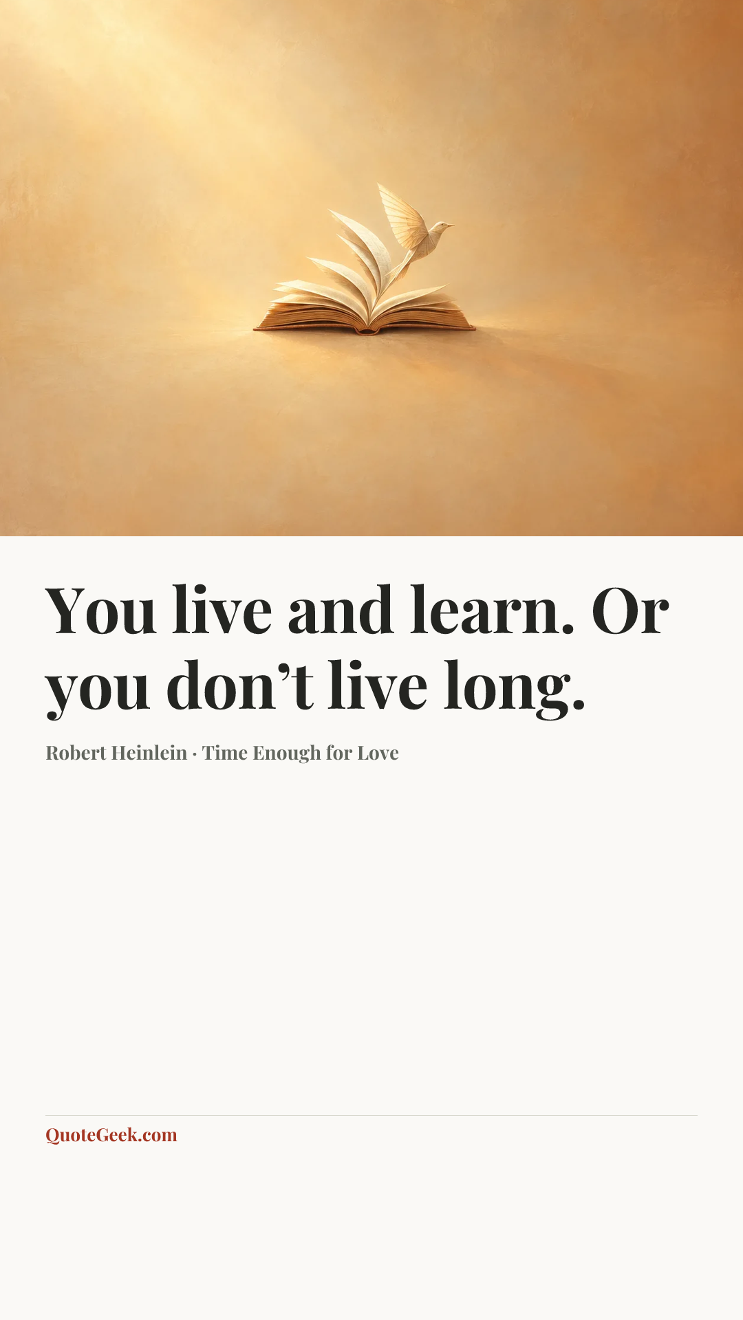 “You live and learn. Or you don’t live long.” — Robert Heinlein · Time Enough for Love. Illustrated QuoteGeek card.