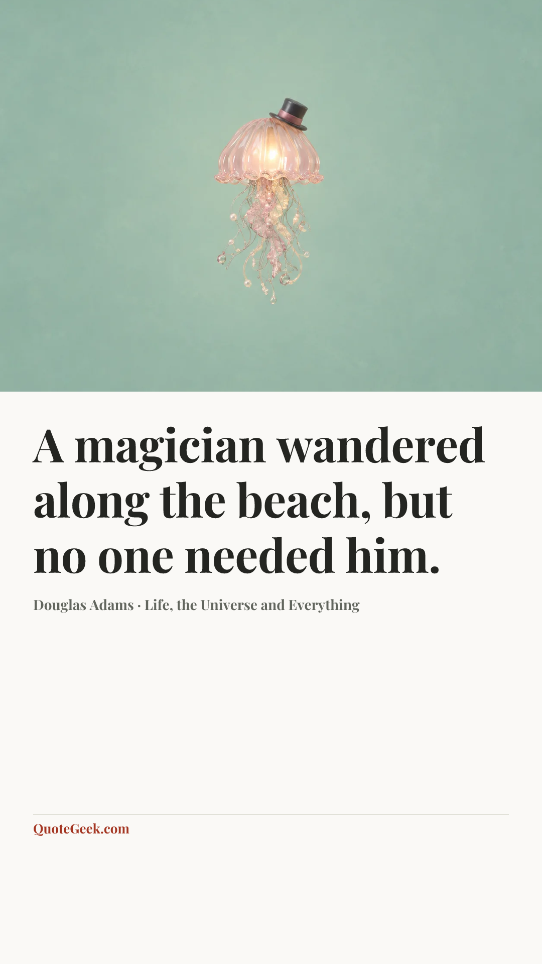 “A magician wandered along the beach, but no one needed him.” — Douglas Adams · Life, the Universe and Everything. Illustrated QuoteGeek card.