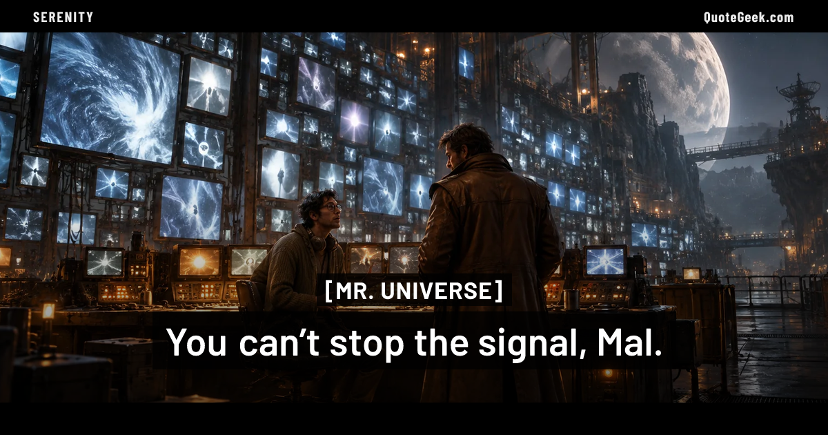 “You can’t stop the signal, Mal.” — Mr. Universe · Serenity. Illustrated QuoteGeek card.