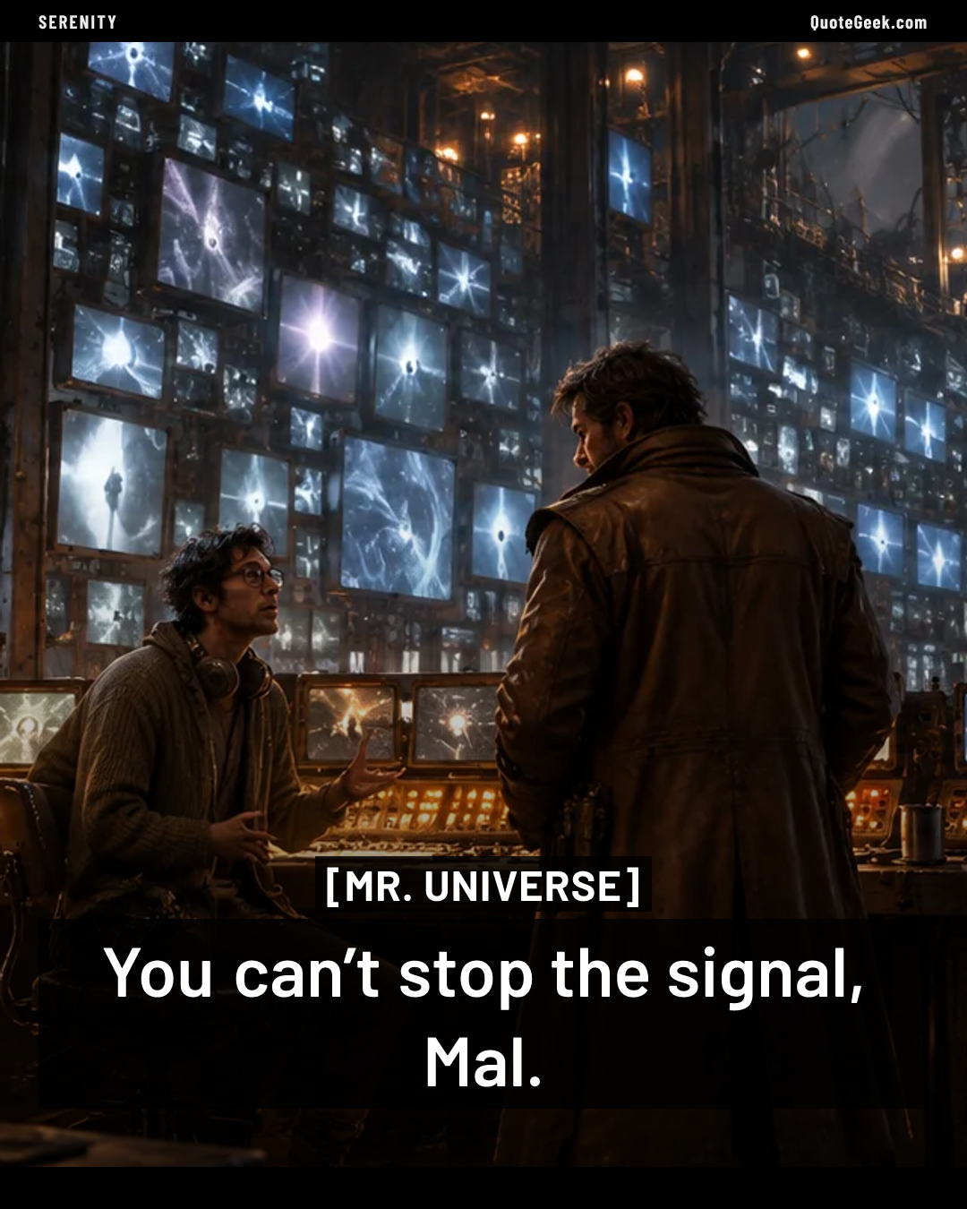 “You can’t stop the signal, Mal.” — Mr. Universe · Serenity. Illustrated QuoteGeek card.