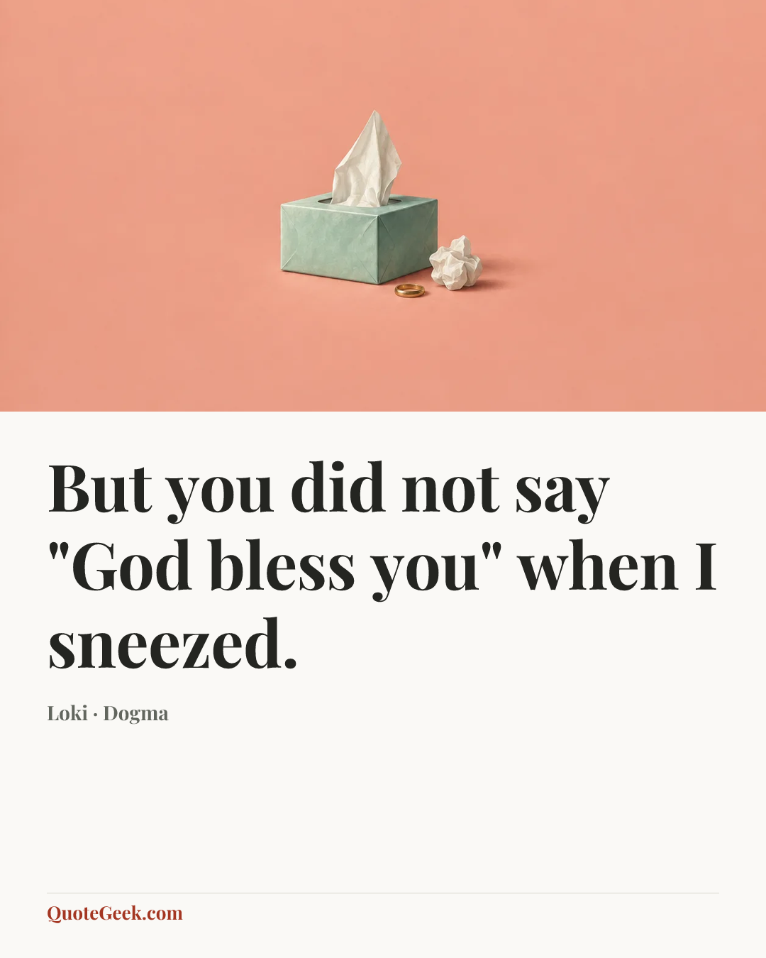 “But you did not say "God bless you" when I sneezed.” — Loki · Dogma. Illustrated QuoteGeek card.