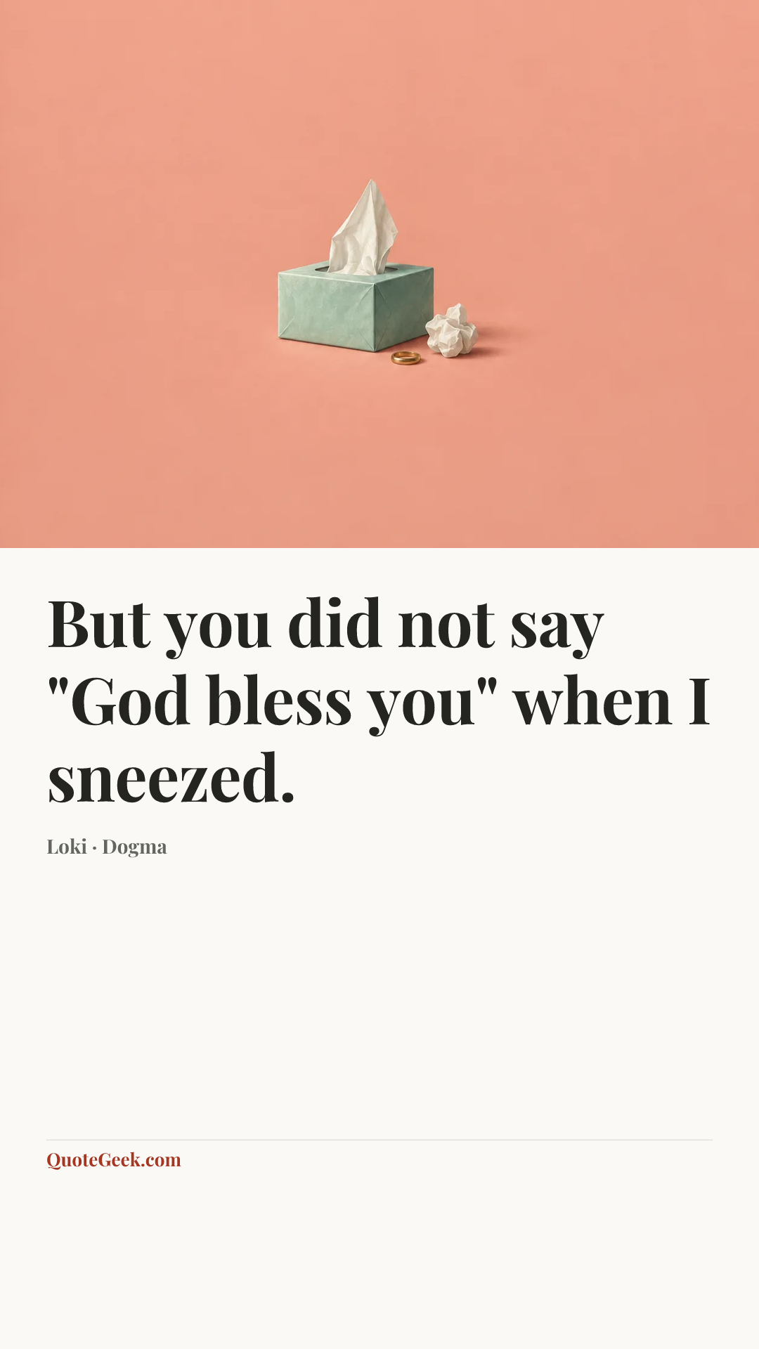 “But you did not say "God bless you" when I sneezed.” — Loki · Dogma. Illustrated QuoteGeek card.