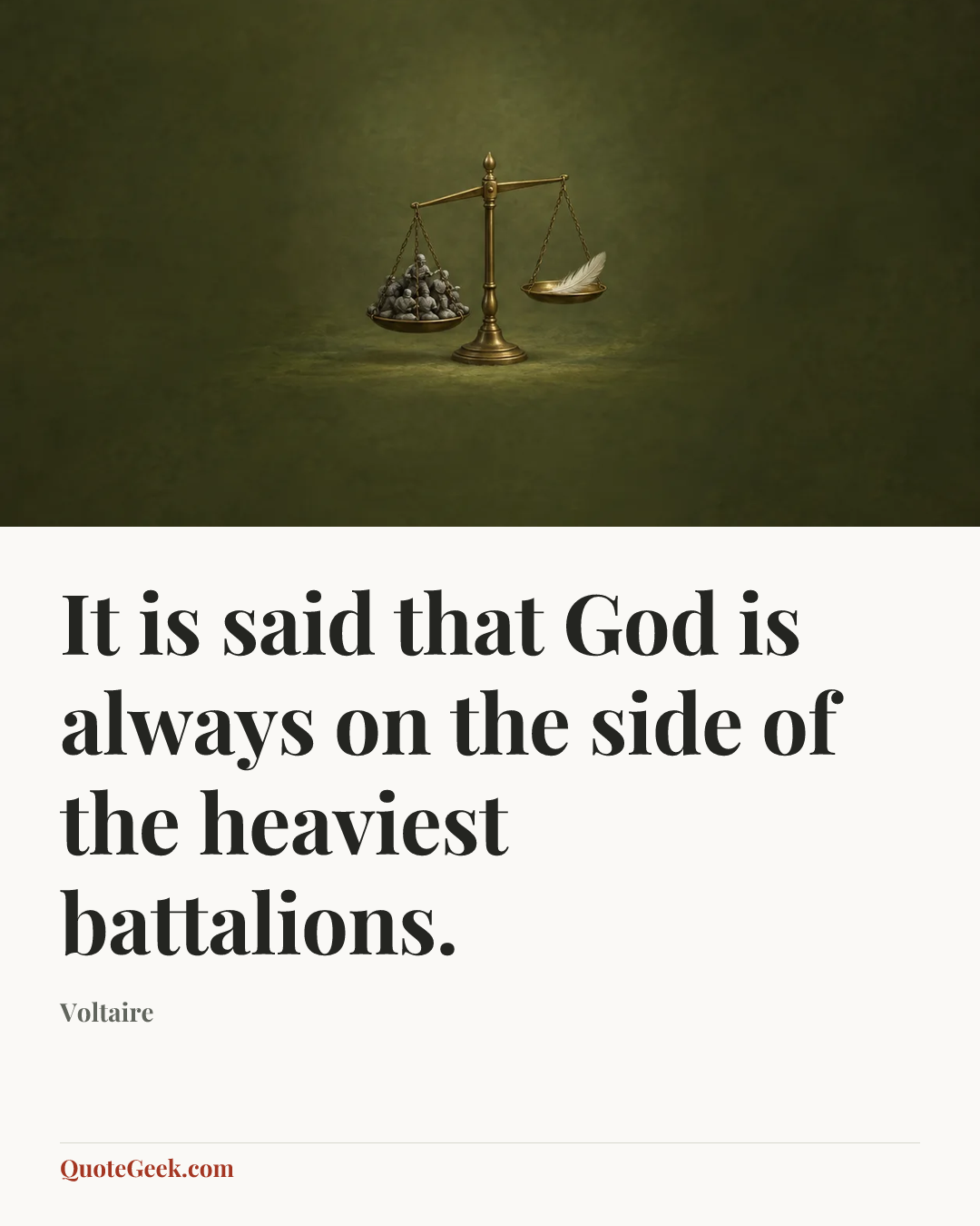 “It is said that God is always on the side of the heaviest battalions.” — Voltaire. Illustrated QuoteGeek card.