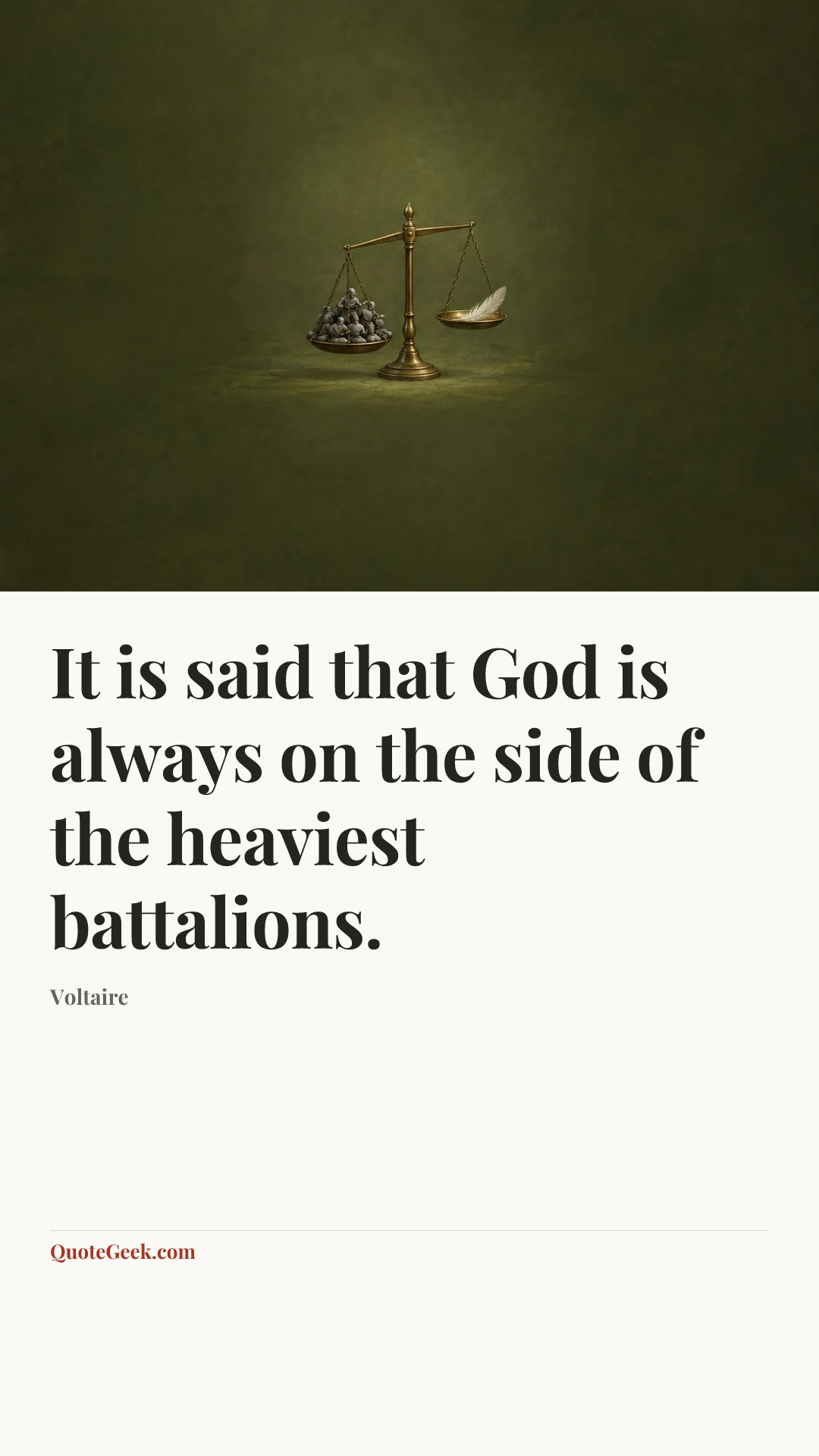 “It is said that God is always on the side of the heaviest battalions.” — Voltaire. Illustrated QuoteGeek card.