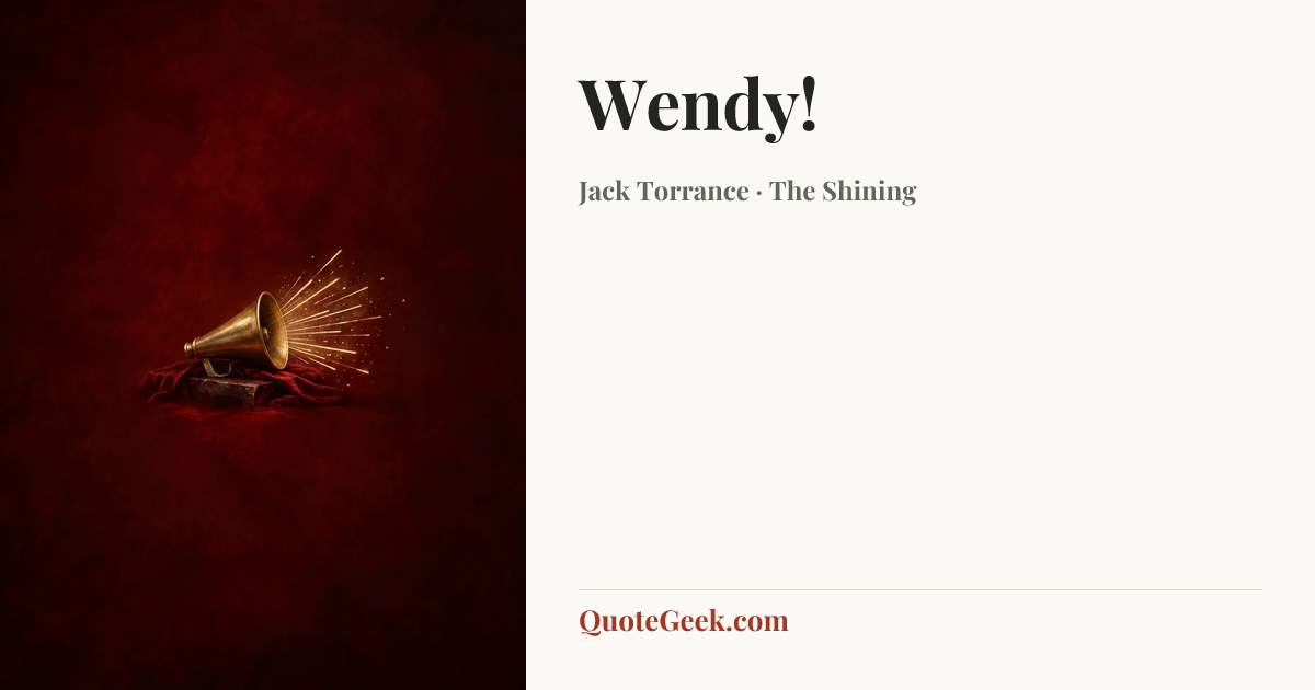“Wendy!” — Jack Torrance · The Shining. Illustrated QuoteGeek card.