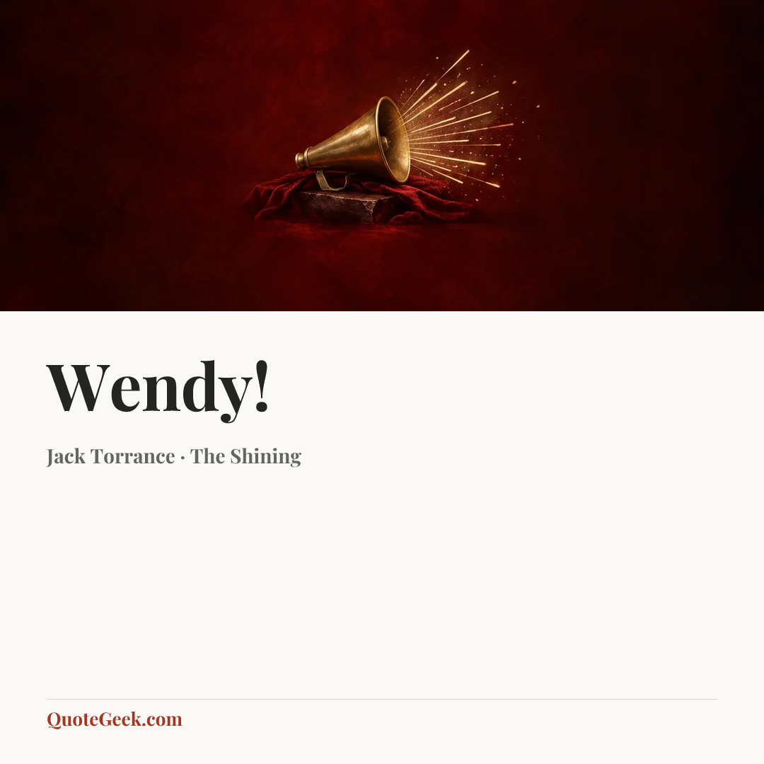 “Wendy!” — Jack Torrance · The Shining. Illustrated QuoteGeek card.