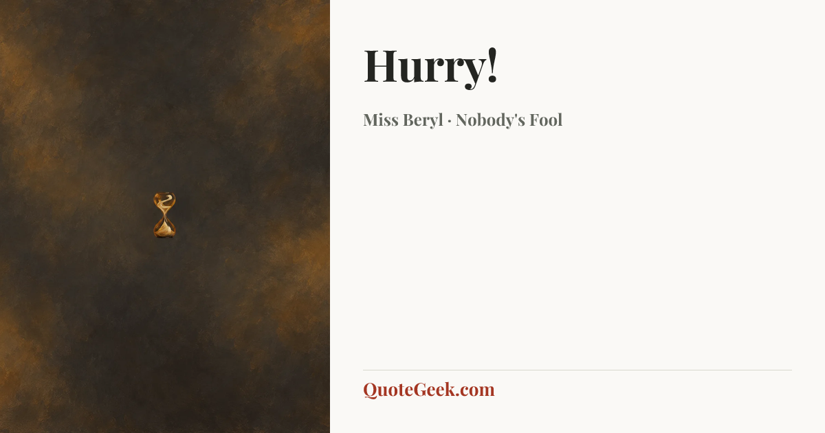 “Hurry!” — Miss Beryl · Nobody's Fool. Illustrated QuoteGeek card.