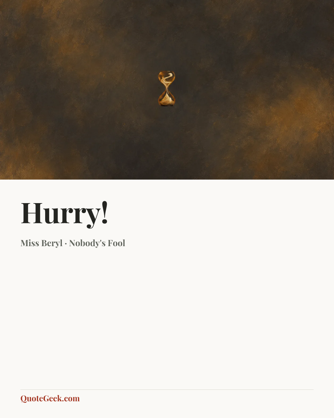 “Hurry!” — Miss Beryl · Nobody's Fool. Illustrated QuoteGeek card.