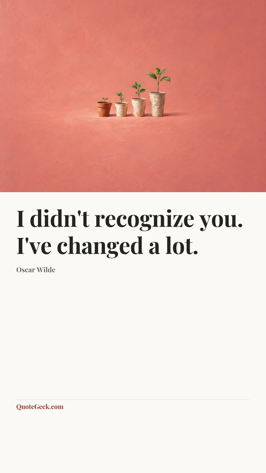 “I didn't recognize you. I've changed a lot.” — Oscar Wilde. Illustrated QuoteGeek card.