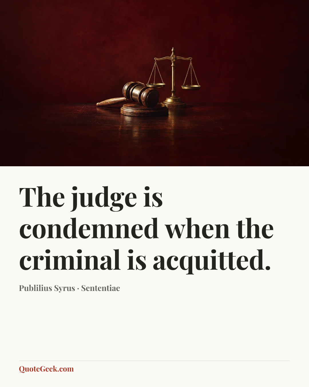 “The judge is condemned when the criminal is acquitted.” — Publilius Syrus · Sententiae. Illustrated QuoteGeek card.
