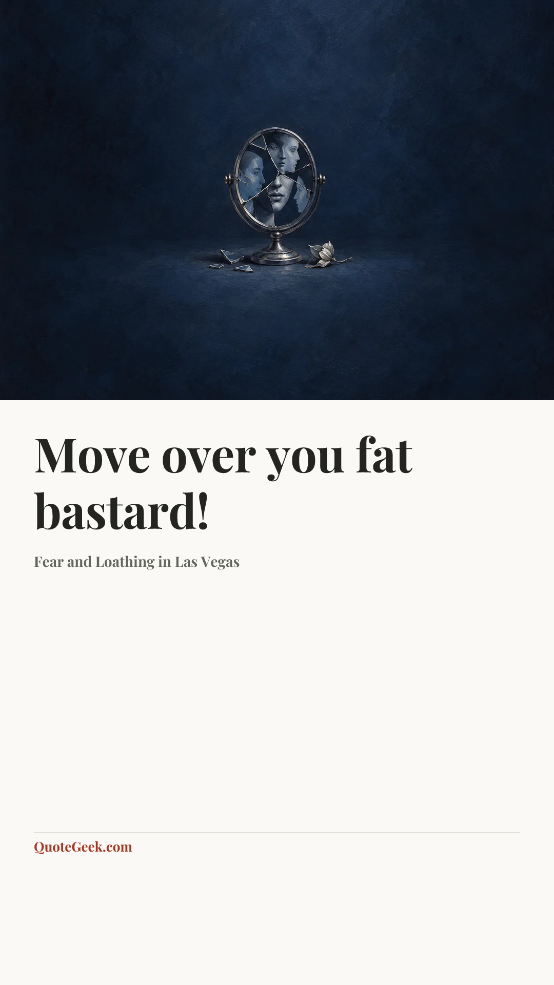 “Move over you fat bastard!” — Fear and Loathing in Las Vegas. Illustrated QuoteGeek card.