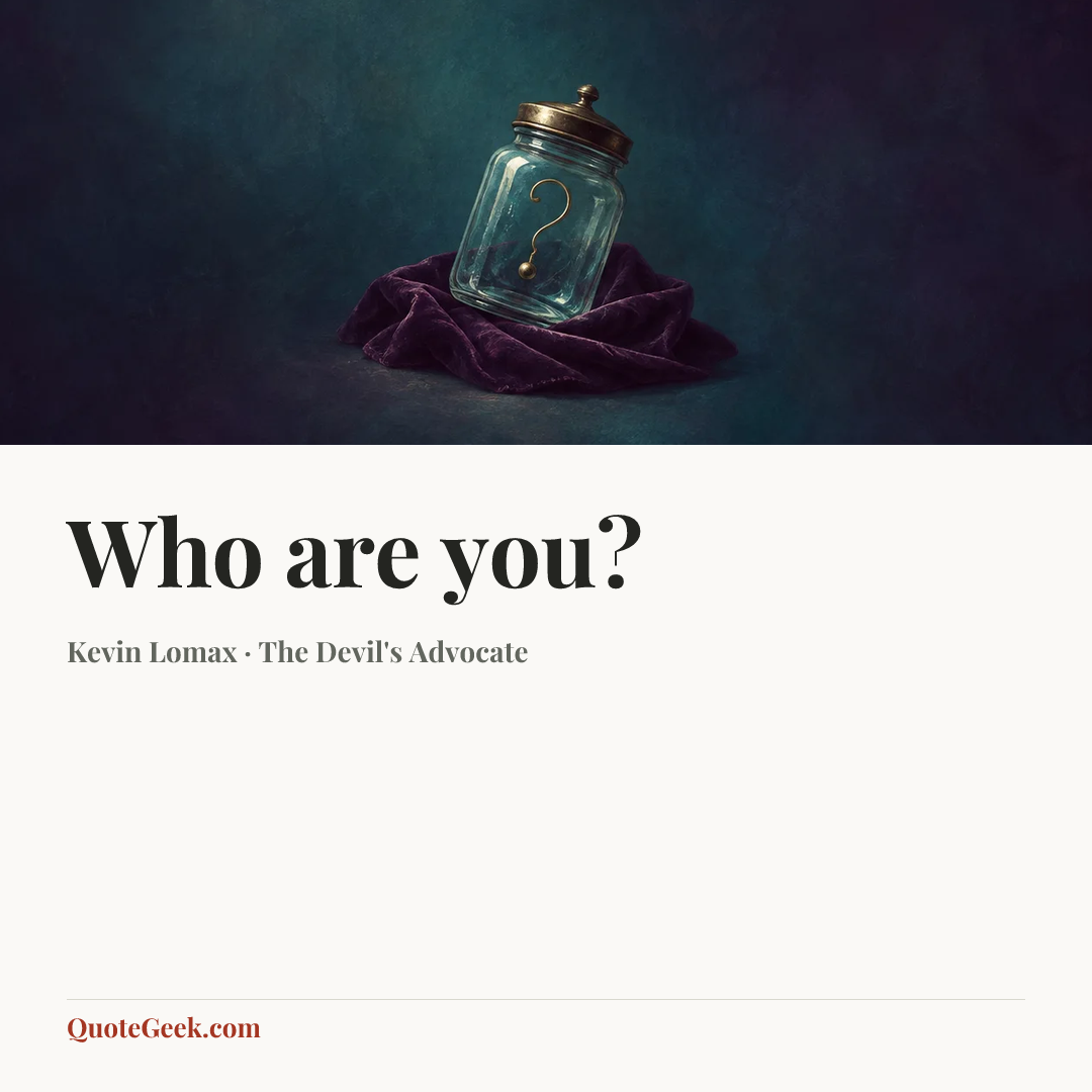 “Who are you?” — Kevin Lomax · The Devil's Advocate. Illustrated QuoteGeek card.