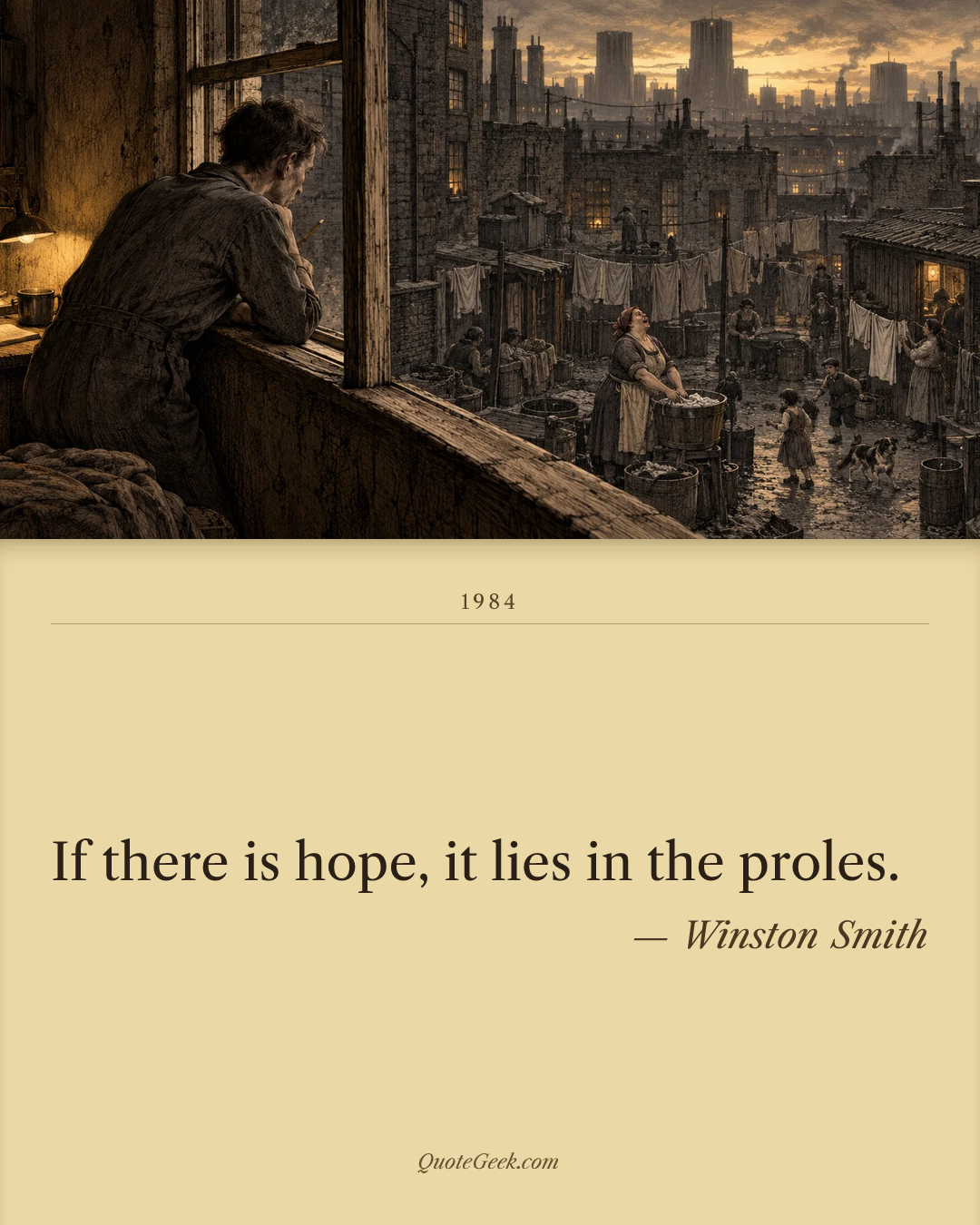 “If there is hope, it lies in the proles.” — Winston Smith · 1984. Illustrated QuoteGeek card.