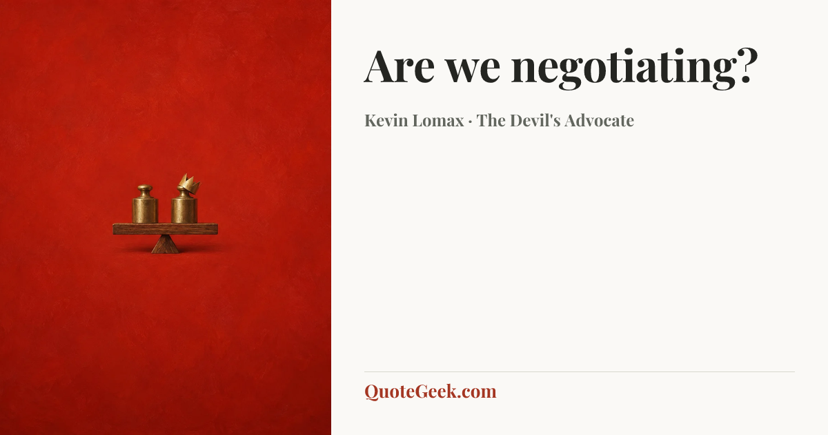 “Are we negotiating?” — Kevin Lomax · The Devil's Advocate. Illustrated QuoteGeek card.