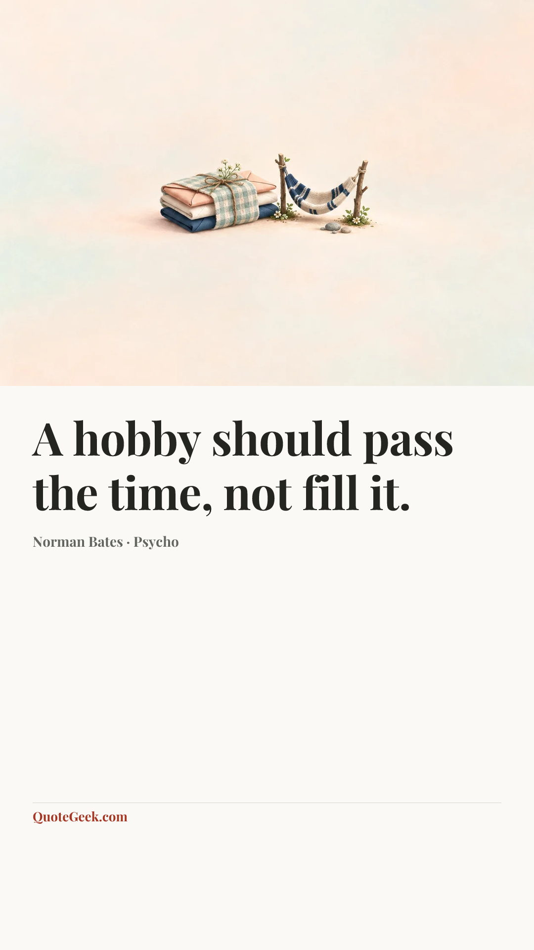 “A hobby should pass the time, not fill it.” — Norman Bates · Psycho. Illustrated QuoteGeek card.