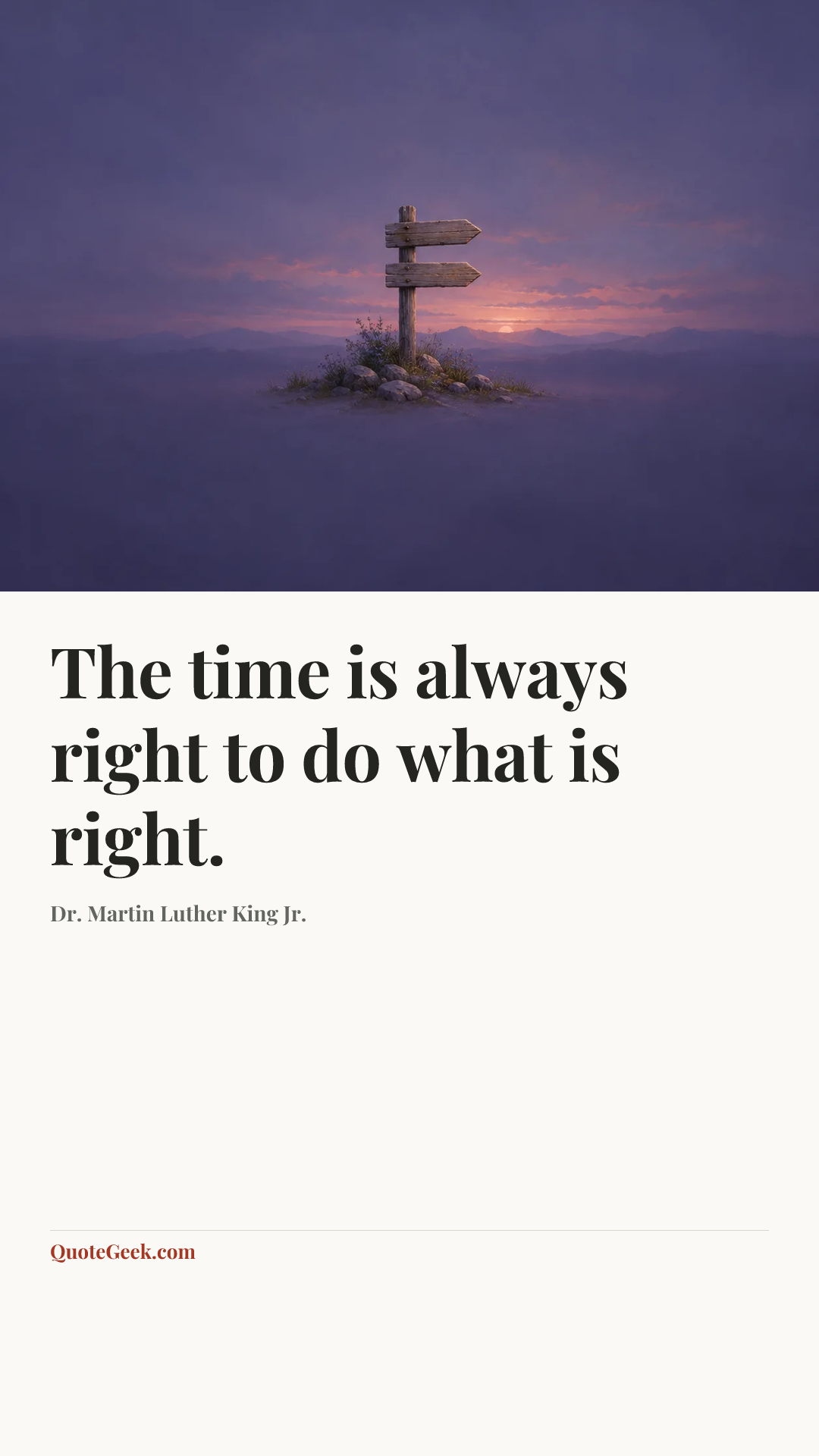 “The time is always right to do what is right.” — Dr. Martin Luther King Jr.. Illustrated QuoteGeek card.
